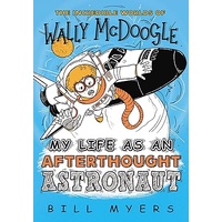 My Life as An Afterthought Astronaut (#08 in Wally Mcdoogle Series)