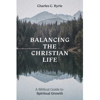 Balancing the Christian Life: A Biblical Guide to Spiritual Growth