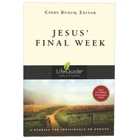 Jesus' Final Week (Lifeguide Bible Study Series)