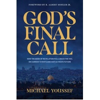 God's Final Call: How the Book of Revelation Pulls Back the Veil on Current Events and Our Ultimate Future