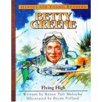 Betty Greene - Flying High (Mission Aviation Fellowship) (Heroes For Young Readers Series)