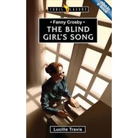 Fanny Crosby - the Blind Girl's Song (Trail Blazers Series)